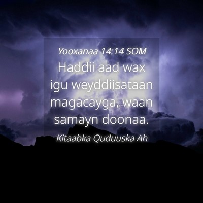 Picture 04 - Yooxanaa 14:14 SOM - Haddii aad wax igu weyddiisataan magacayga, waan - Bible Verse Picture