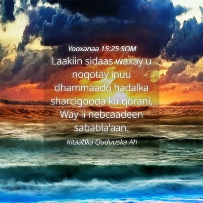 Picture 04 - Yooxanaa 15:25 SOM - Laakiin sidaas waxay u noqotay inuu dhammaado - Bible Verse Picture