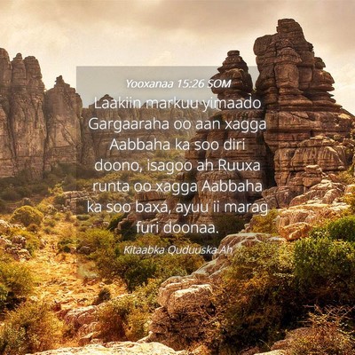 Picture 04 - Yooxanaa 15:26 SOM - Laakiin markuu yimaado Gargaaraha oo aan xagga - Bible Verse Picture