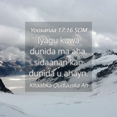 Picture 04 - Yooxanaa 17:16 SOM - Iyagu kuwa dunida ma aha, sidaanan kan dunida u - Bible Verse Picture