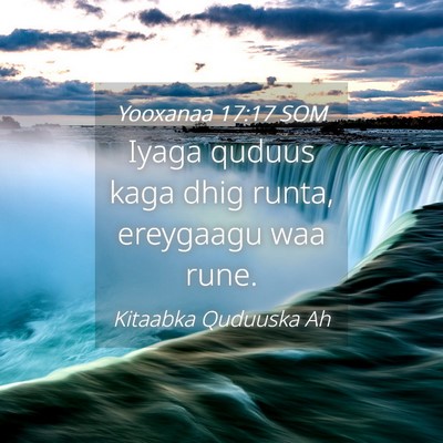 Picture 04 - Yooxanaa 17:17 SOM - Iyaga quduus kaga dhig runta, ereygaagu waa - Bible Verse Picture