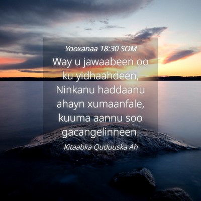 Picture 04 - Yooxanaa 18:30 SOM - Way u jawaabeen oo ku yidhaahdeen, Ninkanu - Bible Verse Picture