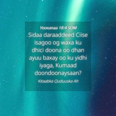 Picture 04 - Yooxanaa 18:4 SOM - Sidaa daraaddeed Ciise isagoo og waxa ku dhici - Bible Verse Picture