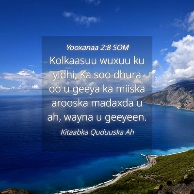 Picture 04 - Yooxanaa 2:8 SOM - Kolkaasuu wuxuu ku yidhi, Ka soo dhura oo u geeya - Bible Verse Picture