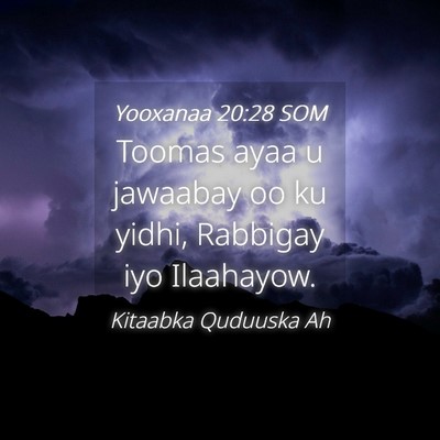Picture 04 - Yooxanaa 20:28 SOM - Toomas ayaa u jawaabay oo ku yidhi, Rabbigay iyo - Bible Verse Picture