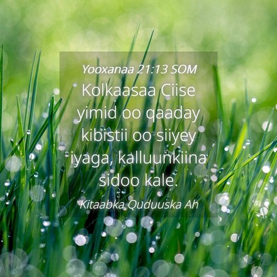 Picture 04 - Yooxanaa 21:13 SOM - Kolkaasaa Ciise yimid oo qaaday kibistii oo - Bible Verse Picture