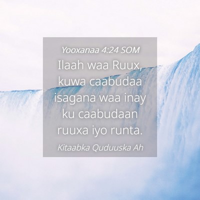 Picture 04 - Yooxanaa 4:24 SOM - Ilaah waa Ruux, kuwa caabudaa isagana waa inay ku - Bible Verse Picture
