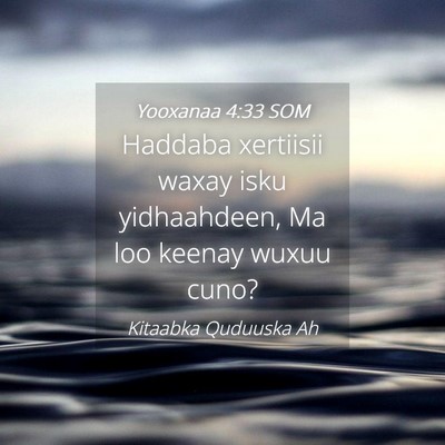 Picture 04 - Yooxanaa 4:33 SOM - Haddaba xertiisii waxay isku yidhaahdeen, Ma loo - Bible Verse Picture