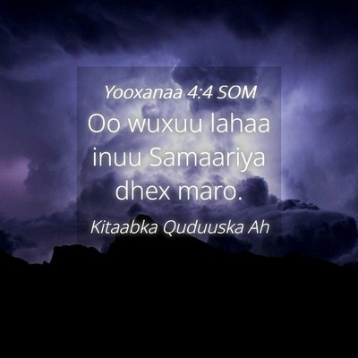 Picture 04 - Yooxanaa 4:4 SOM - Oo wuxuu lahaa inuu Samaariya dhex - Bible Verse Picture