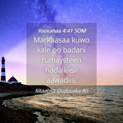 Picture 04 - Yooxanaa 4:41 SOM - Markaasaa kuwo kale oo badani rumaysteen - Bible Verse Picture