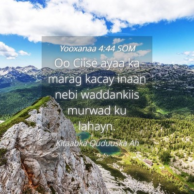 Picture 04 - Yooxanaa 4:44 SOM - Oo Ciise ayaa ka marag kacay inaan nebi - Bible Verse Picture