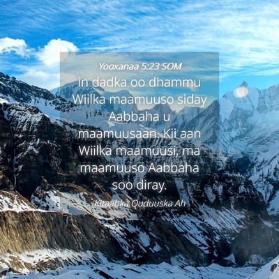 Picture 04 - Yooxanaa 5:23 SOM - in dadka oo dhammu Wiilka maamuuso siday Aabbaha - Bible Verse Picture