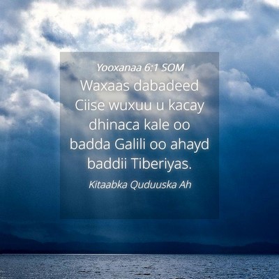 Picture 04 - Yooxanaa 6:1 SOM - Waxaas dabadeed Ciise wuxuu u kacay dhinaca kale - Bible Verse Picture