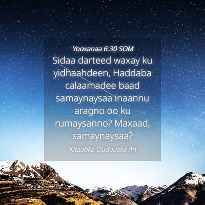 Picture 04 - Yooxanaa 6:30 SOM - Sidaa darteed waxay ku yidhaahdeen, Haddaba - Bible Verse Picture