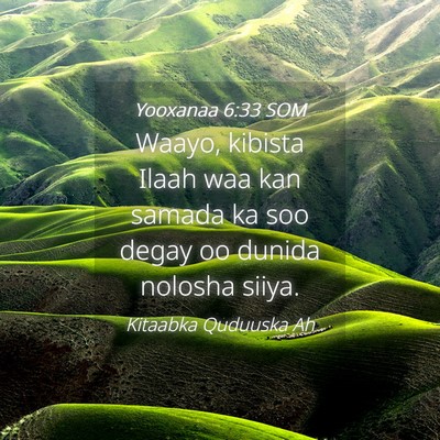 Picture 04 - Yooxanaa 6:33 SOM - Waayo, kibista Ilaah waa kan samada ka soo degay - Bible Verse Picture