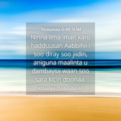 Picture 04 - Yooxanaa 6:44 SOM - Ninna iima iman karo hadduusan Aabbihii i soo - Bible Verse Picture