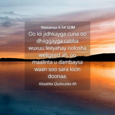 Picture 04 - Yooxanaa 6:54 SOM - Oo kii jidhkayga cuna oo dhiiggayga cabba wuxuu - Bible Verse Picture