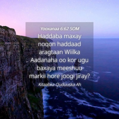 Picture 04 - Yooxanaa 6:62 SOM - Haddaba maxay noqon haddaad aragtaan Wiilka - Bible Verse Picture