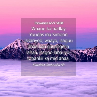 Picture 04 - Yooxanaa 6:71 SOM - Wuxuu ka hadlay Yuudas ina Simoon Iskariyod, - Bible Verse Picture