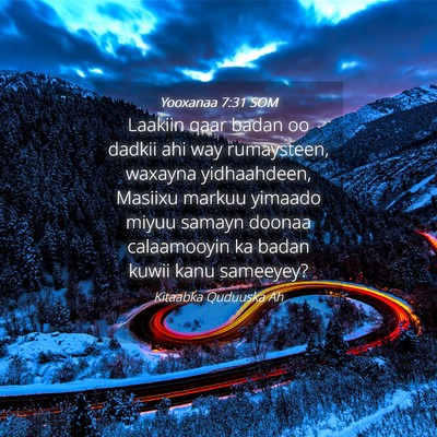 Picture 04 - Yooxanaa 7:31 SOM - Laakiin qaar badan oo dadkii ahi way rumaysteen, - Bible Verse Picture