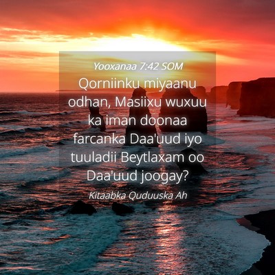 Picture 04 - Yooxanaa 7:42 SOM - Qorniinku miyaanu odhan, Masiixu wuxuu ka iman - Bible Verse Picture