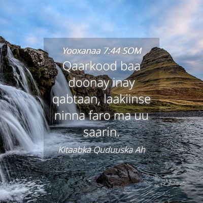 Picture 04 - Yooxanaa 7:44 SOM - Qaarkood baa doonay inay qabtaan, laakiinse ninna - Bible Verse Picture