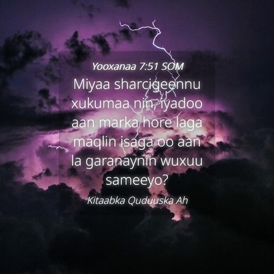 Picture 04 - Yooxanaa 7:51 SOM - Miyaa sharcigeennu xukumaa nin, iyadoo aan marka - Bible Verse Picture