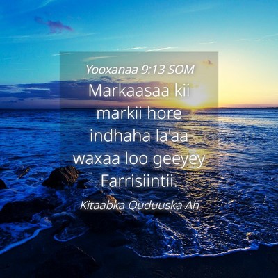Picture 04 - Yooxanaa 9:13 SOM - Markaasaa kii markii hore indhaha la'aa waxaa loo - Bible Verse Picture