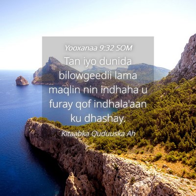 Picture 04 - Yooxanaa 9:32 SOM - Tan iyo dunida bilowgeedii lama maqlin nin - Bible Verse Picture