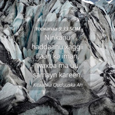 Picture 04 - Yooxanaa 9:33 SOM - Ninkanu haddaanu xaggii Ilaah ka iman, waxba ma - Bible Verse Picture