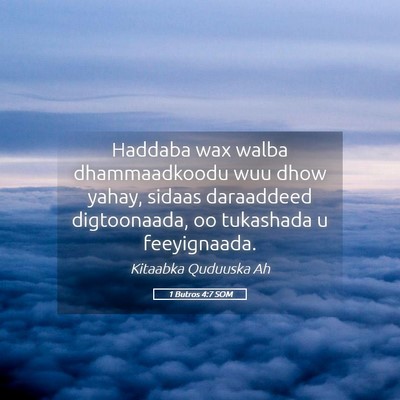Picture 05 - 1 Butros 4:7 SOM - Haddaba wax walba dhammaadkoodu wuu dhow yahay, - Bible Verse Picture