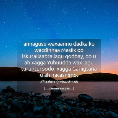 Picture 05 - 1 Korintos 1:23 SOM - annaguse waxaannu dadka ku wacdinnaa Masiix oo - Bible Verse Picture