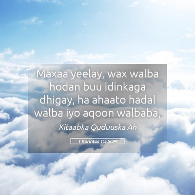 Picture 05 - 1 Korintos 1:5 SOM - Maxaa yeelay, wax walba hodan buu idinkaga - Bible Verse Picture