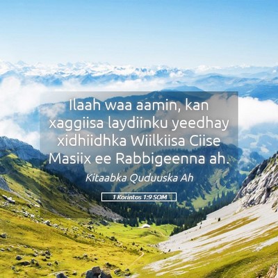 Picture 05 - 1 Korintos 1:9 SOM - Ilaah waa aamin, kan xaggiisa laydiinku yeedhay - Bible Verse Picture