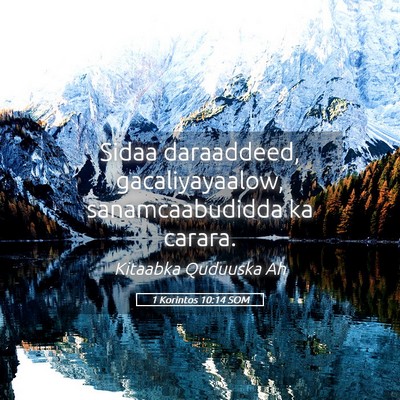 Picture 05 - 1 Korintos 10:14 SOM - Sidaa daraaddeed, gacaliyayaalow, sanamcaabudidda - Bible Verse Picture