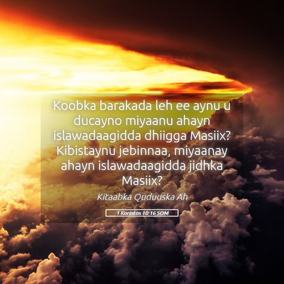 Picture 05 - 1 Korintos 10:16 SOM - Koobka barakada leh ee aynu u ducayno miyaanu - Bible Verse Picture