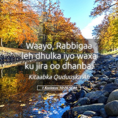 Picture 05 - 1 Korintos 10:26 SOM - Waayo, Rabbigaa leh dhulka iyo waxa ku jira oo - Bible Verse Picture