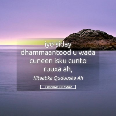 Picture 05 - 1 Korintos 10:3 SOM - iyo siday dhammaantood u wada cuneen isku cunto - Bible Verse Picture