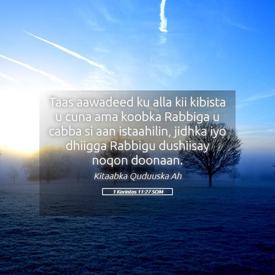 Picture 05 - 1 Korintos 11:27 SOM - Taas aawadeed ku alla kii kibista u cuna ama - Bible Verse Picture