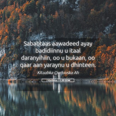 Picture 05 - 1 Korintos 11:30 SOM - Sababtaas aawadeed ayay badidiinnu u itaal - Bible Verse Picture