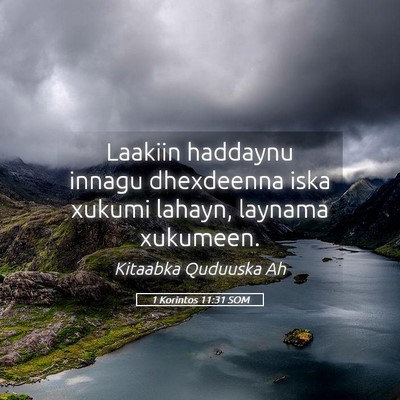 Picture 05 - 1 Korintos 11:31 SOM - Laakiin haddaynu innagu dhexdeenna iska xukumi - Bible Verse Picture