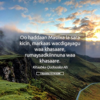 Picture 05 - 1 Korintos 15:14 SOM - Oo haddaan Masiixa la sara kicin, markaas - Bible Verse Picture