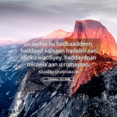 Picture 05 - 1 Korintos 15:2 SOM - oo aadna ku badbaaddeen, haddaad xajisaan - Bible Verse Picture