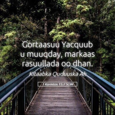 Picture 05 - 1 Korintos 15:7 SOM - Gortaasuu Yacquub u muuqday, markaas rasuullada - Bible Verse Picture