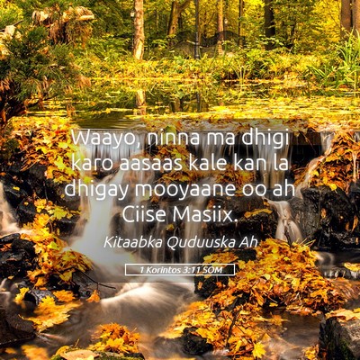 Picture 05 - 1 Korintos 3:11 SOM - Waayo, ninna ma dhigi karo aasaas kale kan la - Bible Verse Picture