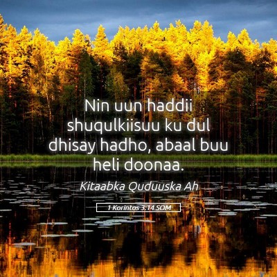 Picture 05 - 1 Korintos 3:14 SOM - Nin uun haddii shuqulkiisuu ku dul dhisay hadho, - Bible Verse Picture