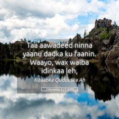 Picture 05 - 1 Korintos 3:21 SOM - Taa aawadeed ninna yaanu dadka ku faanin. Waayo, - Bible Verse Picture