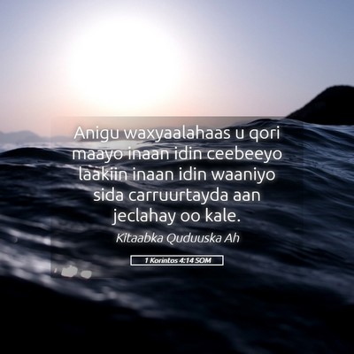 Picture 05 - 1 Korintos 4:14 SOM - Anigu waxyaalahaas u qori maayo inaan idin - Bible Verse Picture