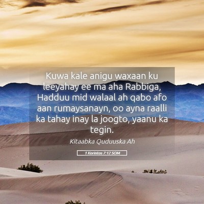Picture 05 - 1 Korintos 7:12 SOM - Kuwa kale anigu waxaan ku leeyahay ee ma aha - Bible Verse Picture