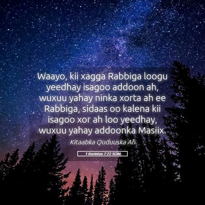 Picture 05 - 1 Korintos 7:22 SOM - Waayo, kii xagga Rabbiga loogu yeedhay isagoo - Bible Verse Picture